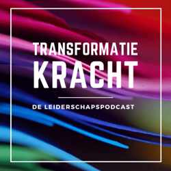 Transformatiekracht - de leiderschapspodcast