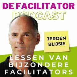 #3 Wie is Jeroen Blijsie? Hoe ik facilitator werd