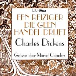 Een reiziger, die geen handel drijft by Charles Dickens (1812 - 1870)