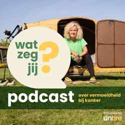 Wat zeg jij? - Over vermoeidheid bij kanker