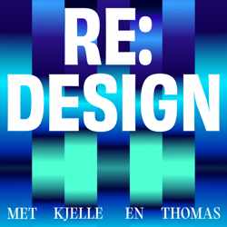 Re:Design met Kjelle en Thomas