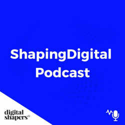 ShapingDigital Podcast