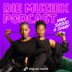 Die Muziekpodcast van Sagid en Shay