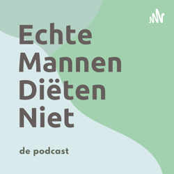 De Echte Mannen Diëten Niet Podcast