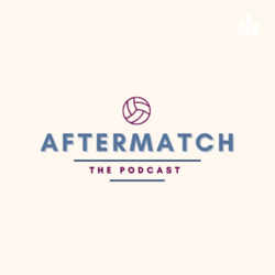 The AfterMatch Podcast