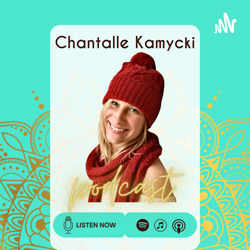 Chantalle Kamycki - Podcast