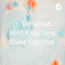 In Gesprek Met Kleuters Over Corona