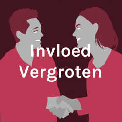 Invloed Vergroten: vergroot je invloed op jezelf en anderen!