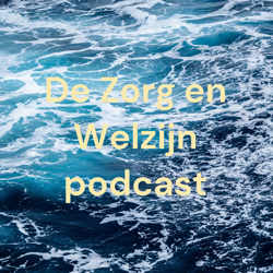 De Zorg en Welzijn podcast