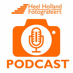 HeelHollandFotografeert Fotografie Podcast, over fotografie, voor en door fotografen