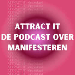 Attract It - De podcast over manifesteren