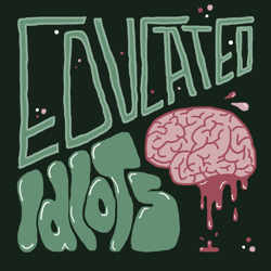 Educated Idiots