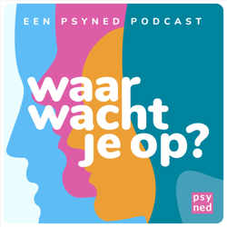 Waar wacht je op? | Psyned Psychologen 