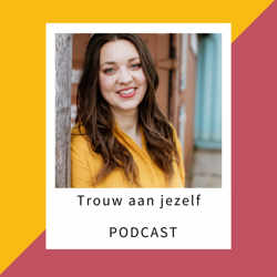 'Trouw aan jezelf'- podcast!