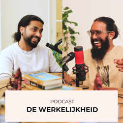 Podcast De Werkelijkheid Aflevering 4: Waarom is spiritualiteit zo belangrijk?