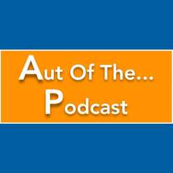 Aut Of The... Podcast