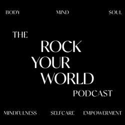 THE ROCK YOUR WORLD PODCAST