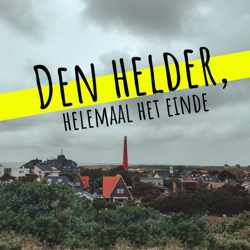 Den Helder, helemaal het einde!