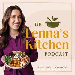 #00 Welkom bij de Lenna’s Kitchen Podcast! ?????- Mijn verhaal, Obstakels in het Plantaardig Eten & Alles over Lenna's Kitchen!