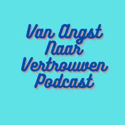 Van Angst Naar Vertrouwen Podcast