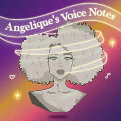 Angelique's Voice Notes