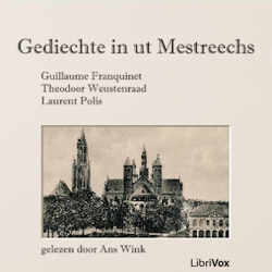 Gediechte in ut Mestreechs by  Théodore Weustenraad (1805 - 1849),  Laurent Polis (1845 - 1915) et al.