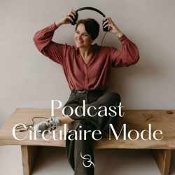 Podcast Circulaire Mode