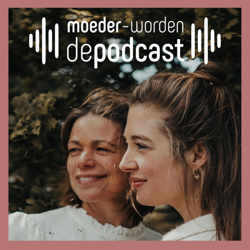 'Moeder Worden' de podcast