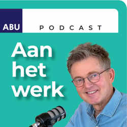 ABU-podcast Aan het werk