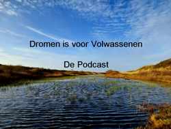 Dromen is voor Volwassenen - De Podcast