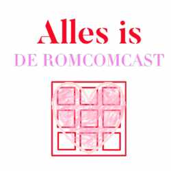 Alles is: de Romcomcast