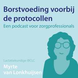 Borstvoeding voorbij de protocollen - podcast voor zorgprofessionals