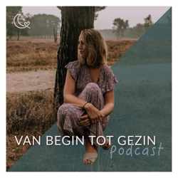 Van begin tot gezin podcast