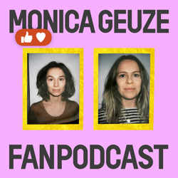 De Monica Geuze Fanpodcast