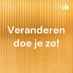 Veranderen doe je zo!