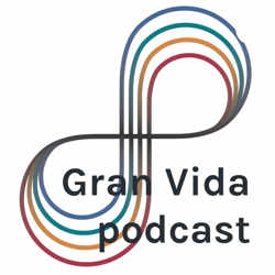 Gran Vida podcast