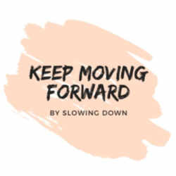 Keep Moving Forward by Slowing Down