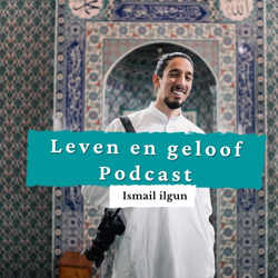 LEVEN & GELOOF PODCAST - ISMAIL ILGUN 