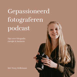 Tessy Hellemans I Gepassioneerd Fotograferen Podcast