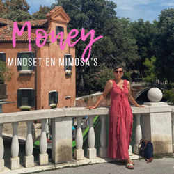 Money, Mindset en Mimosa's