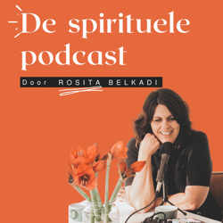 De spirituele podcast van Rosita Belkadi 