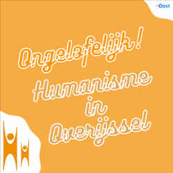 Ongelofelijk! Humanisme in Overijssel