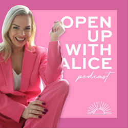 Open Up With Alice podcast