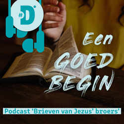 Een goed begin - Brieven van Jezus' broers