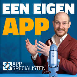 Een Eigen App - Een podcast van AppSpecialisten