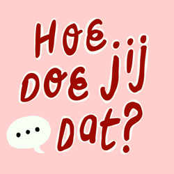 Hoe doe jij dat? 