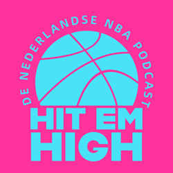 Hit Em High | De Nederlandse NBA podcast