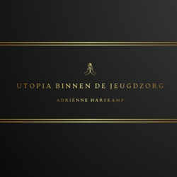 Utopia binnen de Jeugdzorg