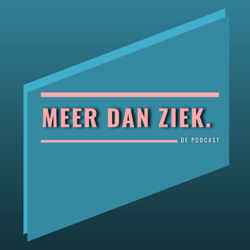 Meer Dan Ziek, de Podcast