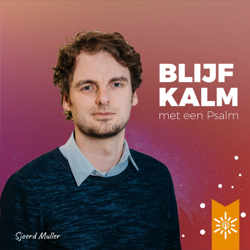 Psalmenpodcast - Blijf kalm met een Psalm